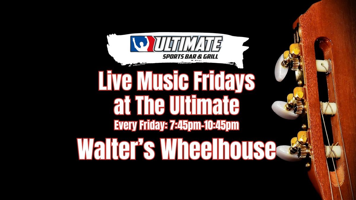 Live Music Fridays - Walter's Wheelhouse