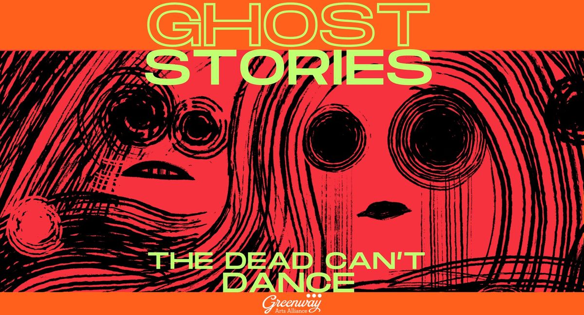 Ghost Stories: The Dead Can't Dance