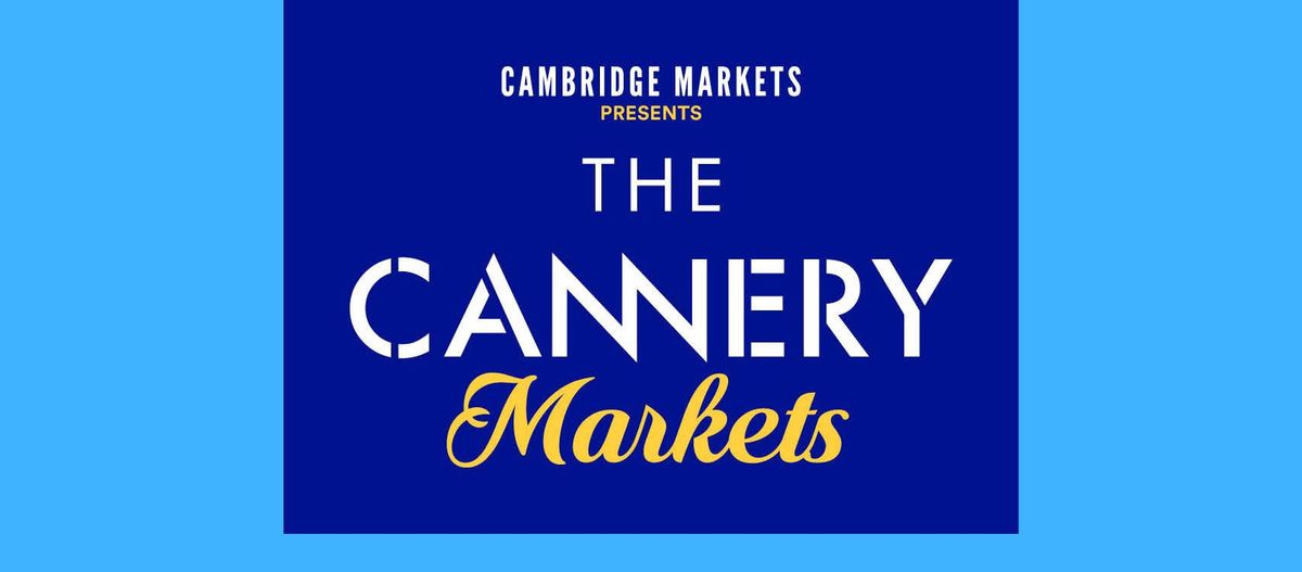 The Cannery Markets - the first weekend every month 