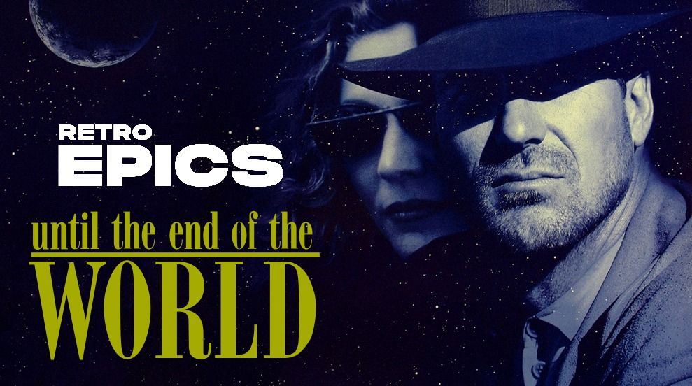 Wim Wenders\u2019 UNTIL THE END OF THE WORLD (1991)