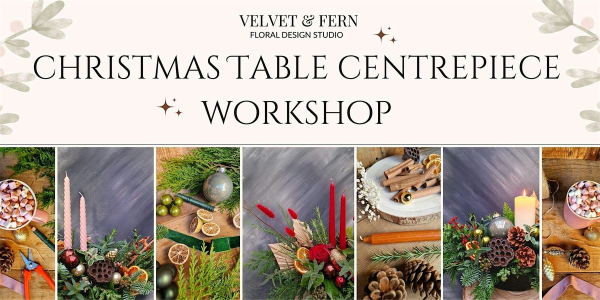 Christmas Table Centrepiece Flower Arranging Workshop