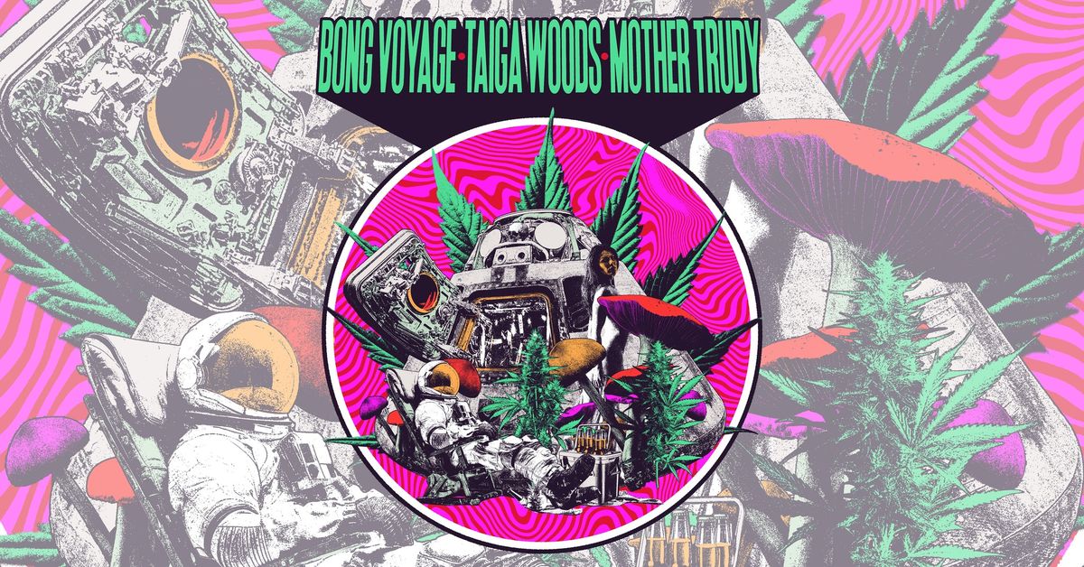 Mother Trudy + Taiga Woods + Bong Voyage @ Bl\u00e5