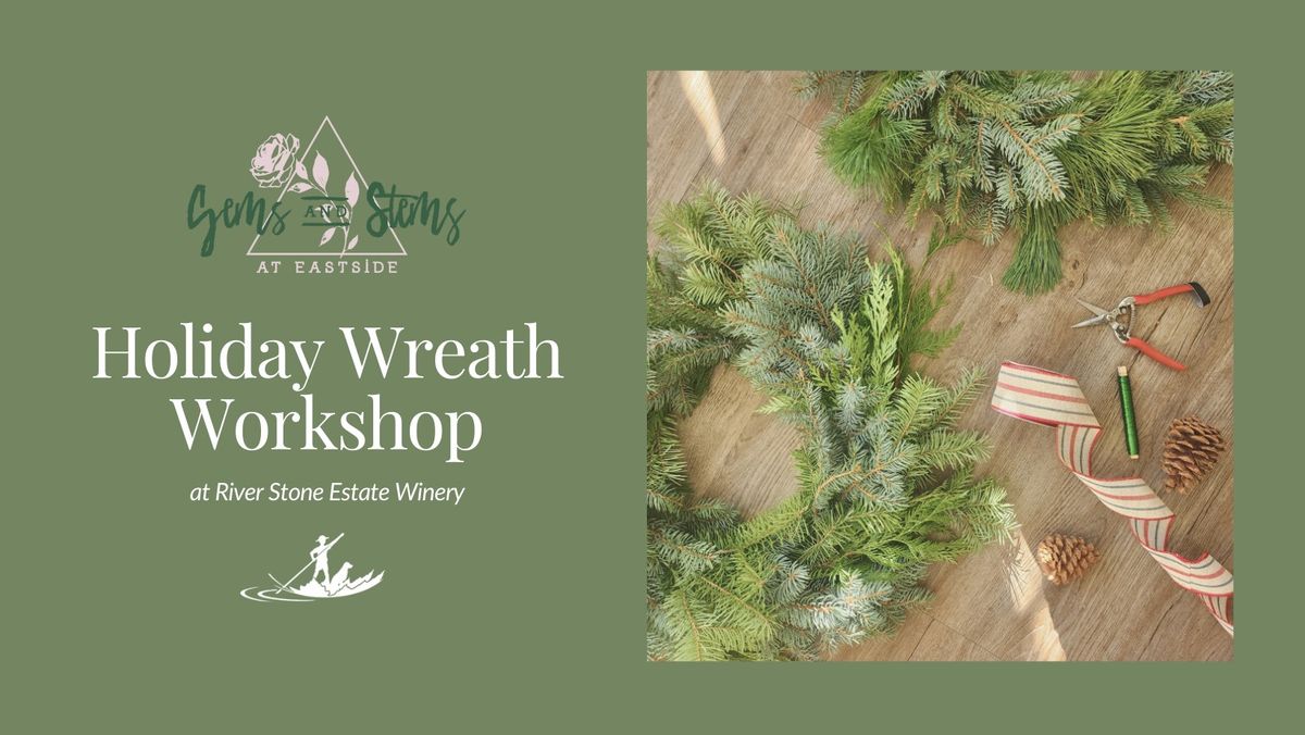 Holiday Wreath Workshop with Gems and Stems @ River Stone