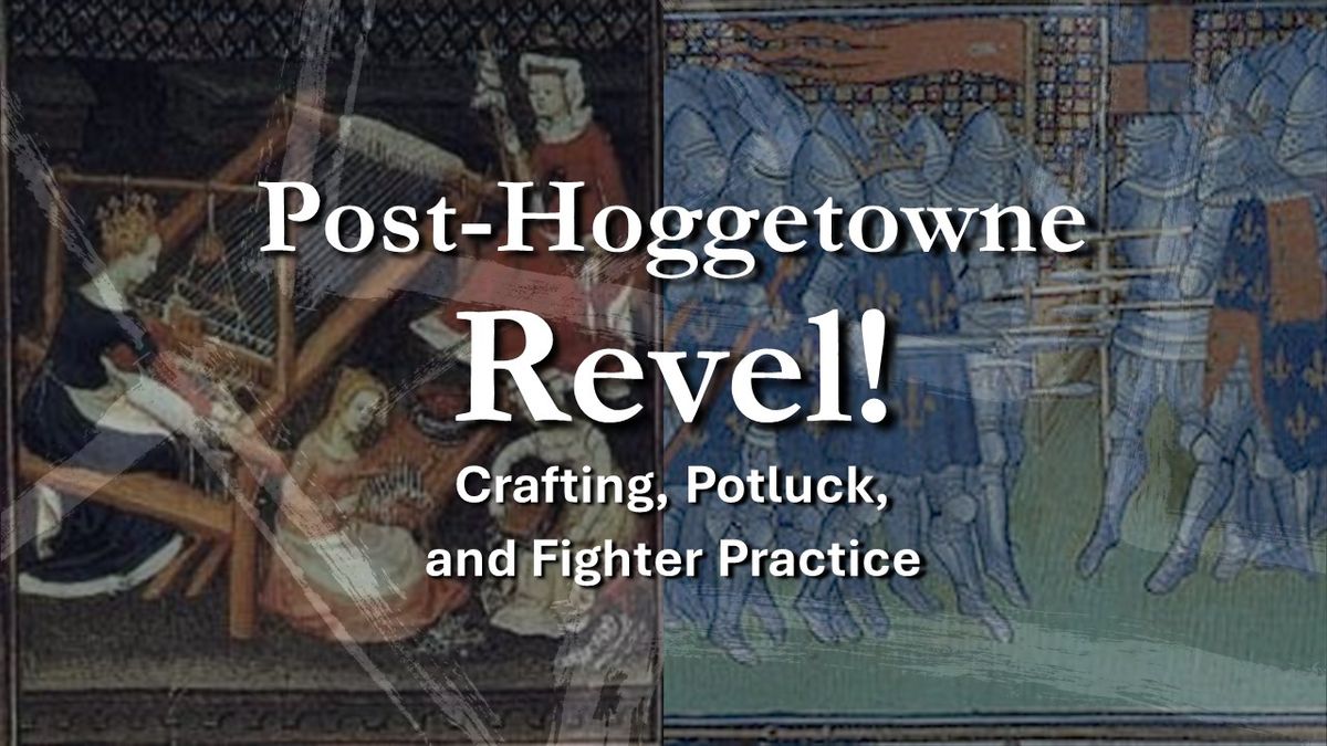 Post-Hoggetowne Revel! Fighter Practice, Craft Day, & Potluck