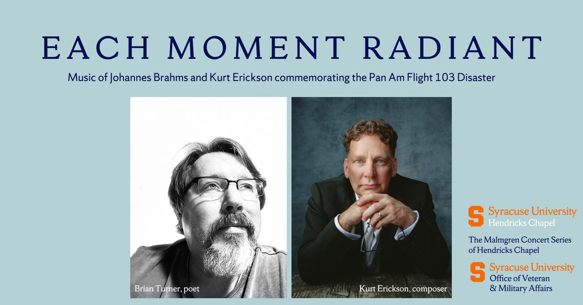 Each Moment Radiant: Music of Johannes Brahms and Kurt Erickson commemorating the Pan Am Flight 103 