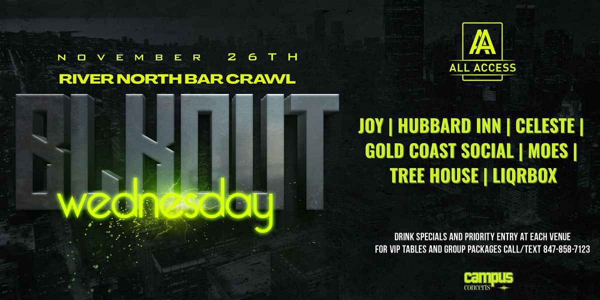 RIVER NORTH BLACKOUT WEDNESDAY BAR CRAWL