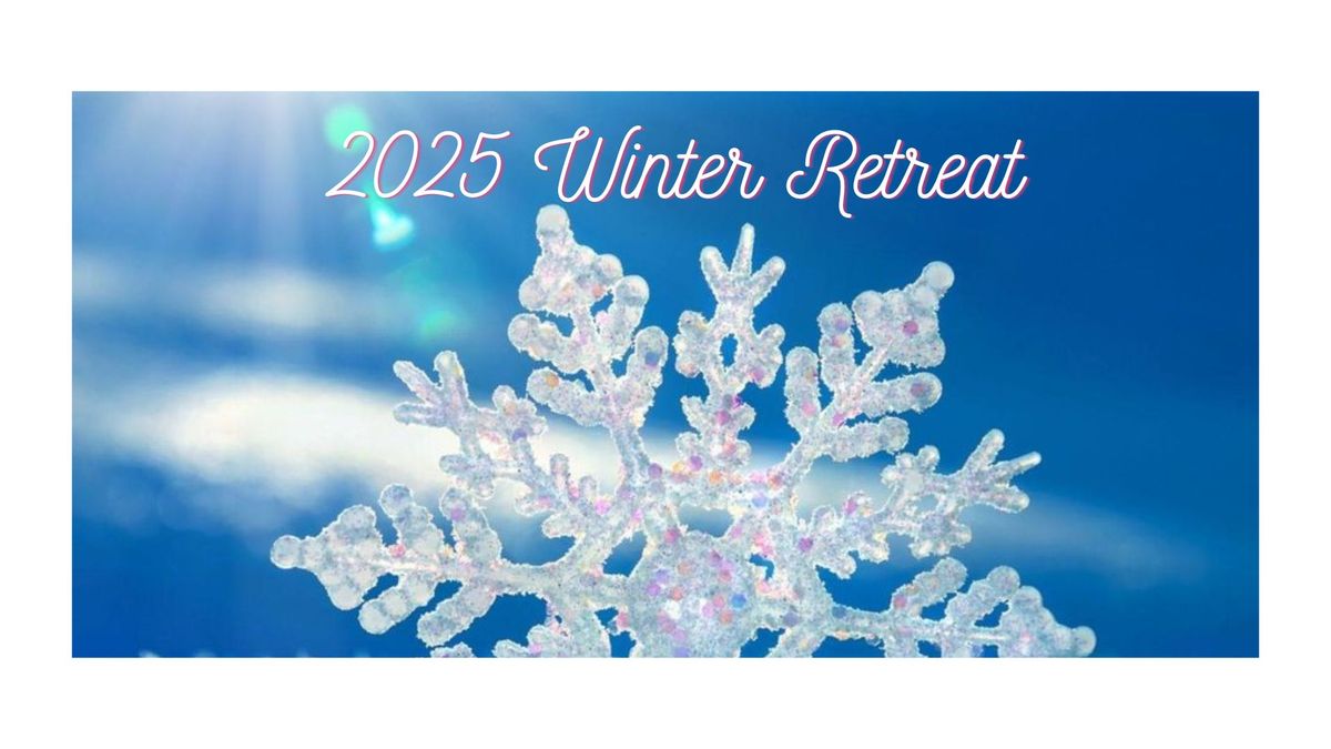 2025 Winter Retreat Weekend 