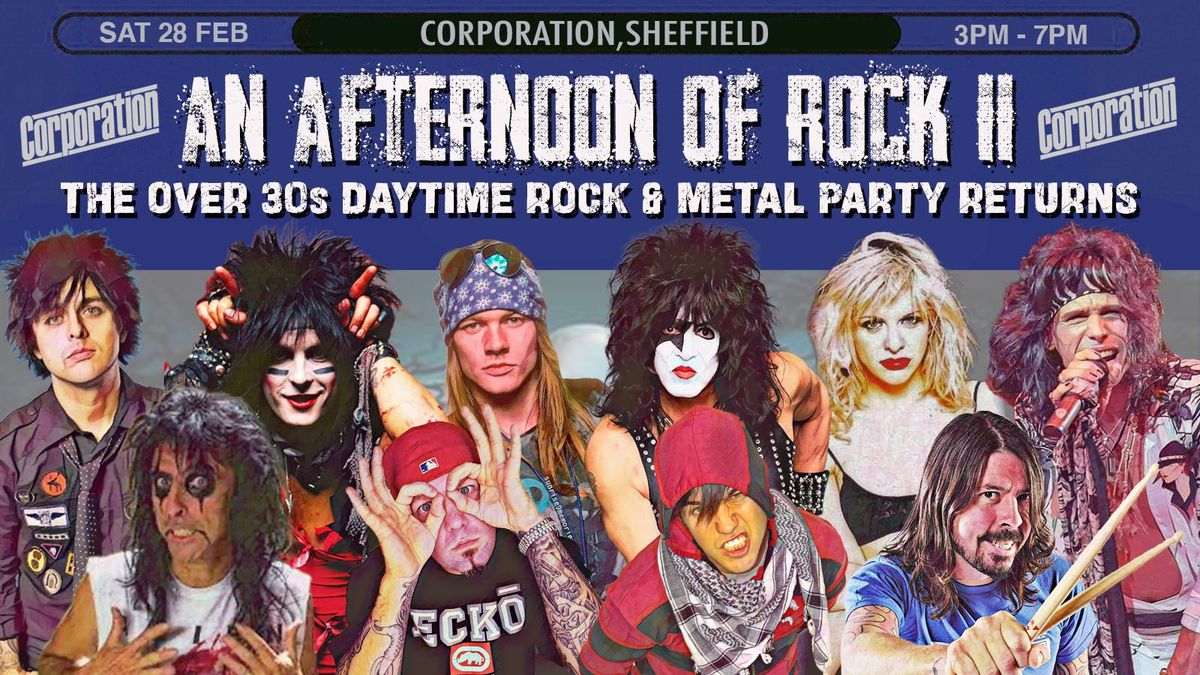 SHEFFIELD An Afternoon of Rock - Rock\/Metal for the over 30s: 3pm-7pm, 28th February