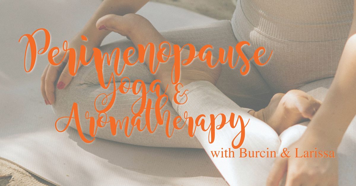 Perimenopause Yoga and Aromatherapy Workshop with Burcin