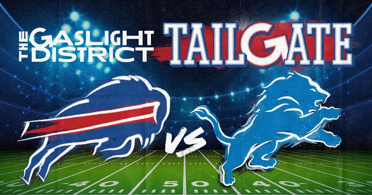 Buffalo Bills Tailgate in The Gaslight District \ud83c\udfc8FREE\ud83c\udfc8 Bills vs. Lions