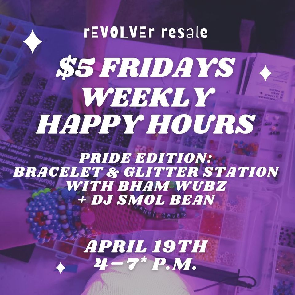 rEVOLVEr resale $5 Fridays weekly happy hour\u2014Pride edition with Bham Wubz & DJ Smol Bean!