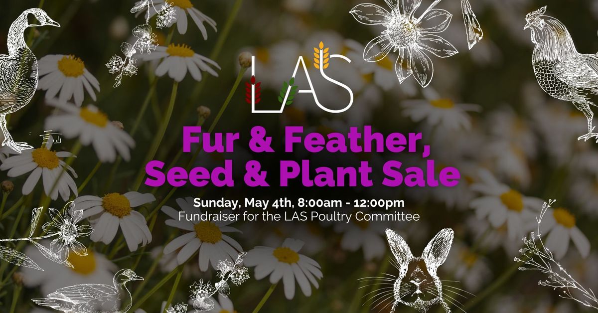 LAS Fur & Feather, Seed & Plant Sale