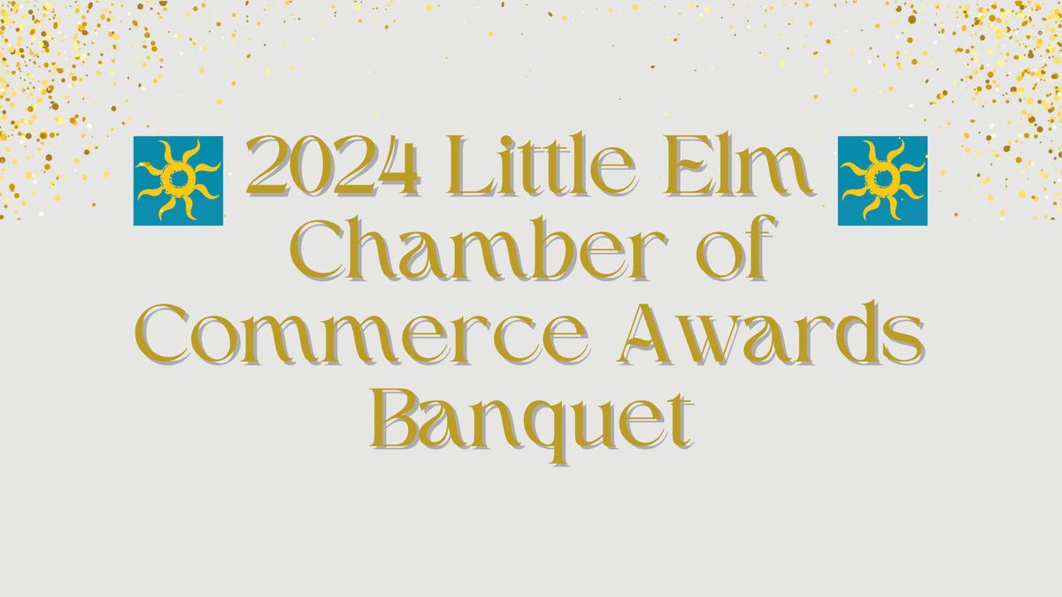 2024 Little Elm Chamber of Commerce Awards Banquet