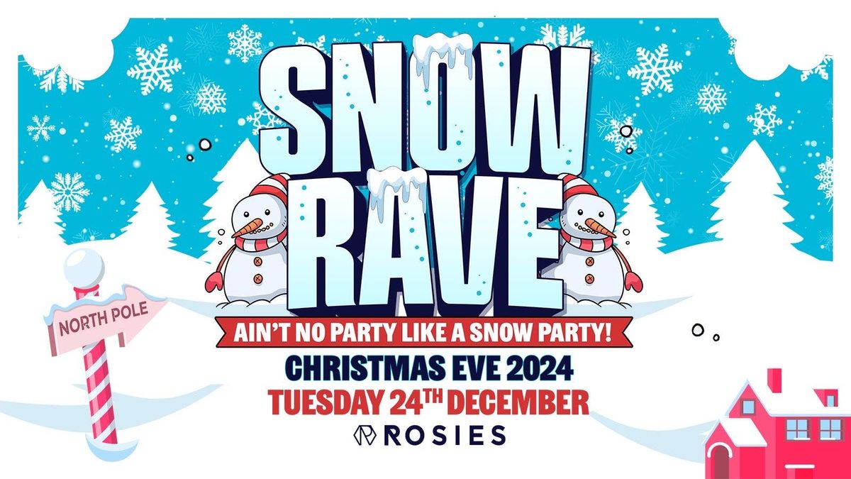 \u2744\ufe0fCHRISTMAS EVE SNOW RAVE\u2744\ufe0f 24.12.24 ROSIES BIRMINGHAM 