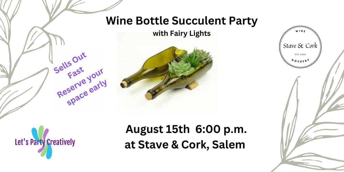 Wine Bottle Succulent Party with Fairy Lights