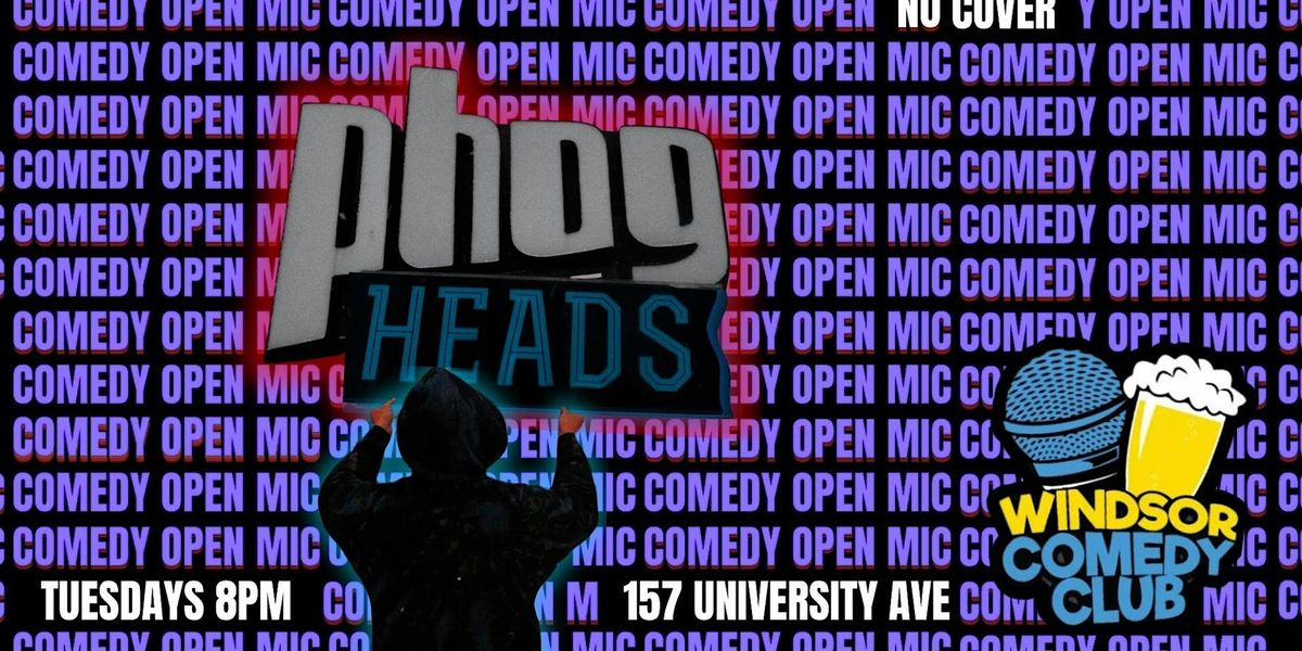 Comedy Open Mic at PhogHeads Presented by Windsor Comedy Club