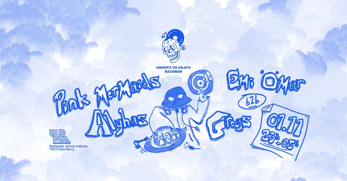 Groove To Grave : Emi \u00d6mar b2b Gregs, Alyhas, Pink Mermaids