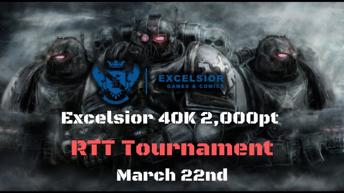 2025 Excelsior 40K 2000 Point RTT Tournament