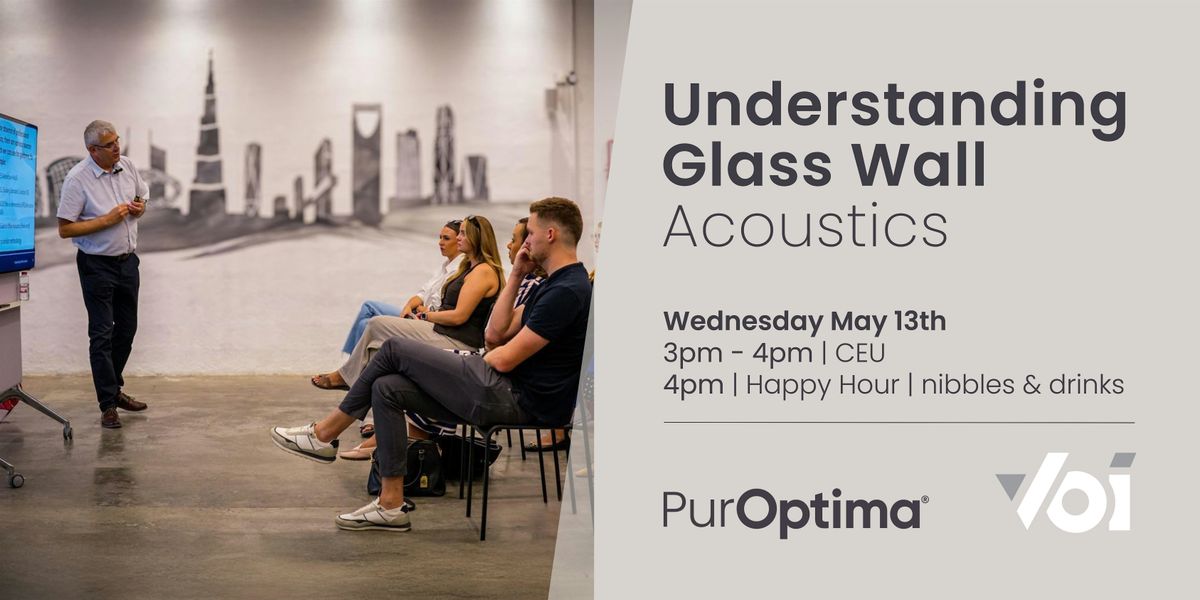 Understanding Glass Wall Acoustics & Happy Hour!