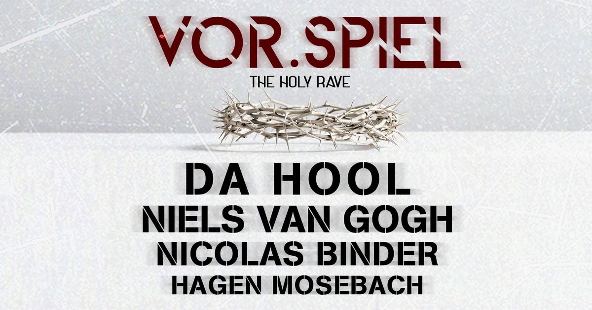 DA HOOL \/\/ NIELS VAN GOGH \/\/ NICOLAS BINDER \/\/ HAGEN MOSEBACH - Vor.Spiel - the holy Rave