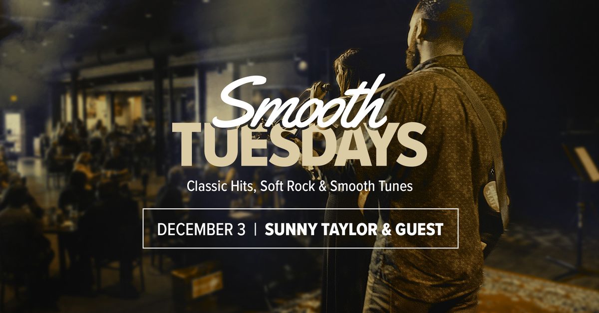 Smooth Tuesdays with Sunny Taylor & Guest