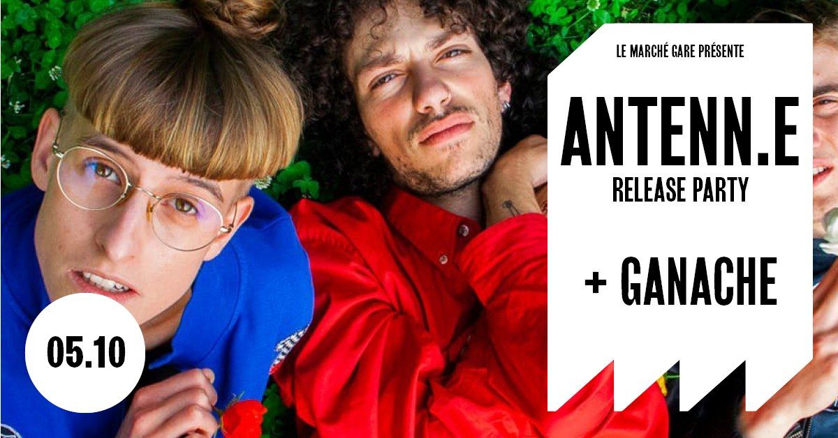 ANTENN.E 'Release Party' + GANACHE \u2022 March\u00e9 Gare LYON