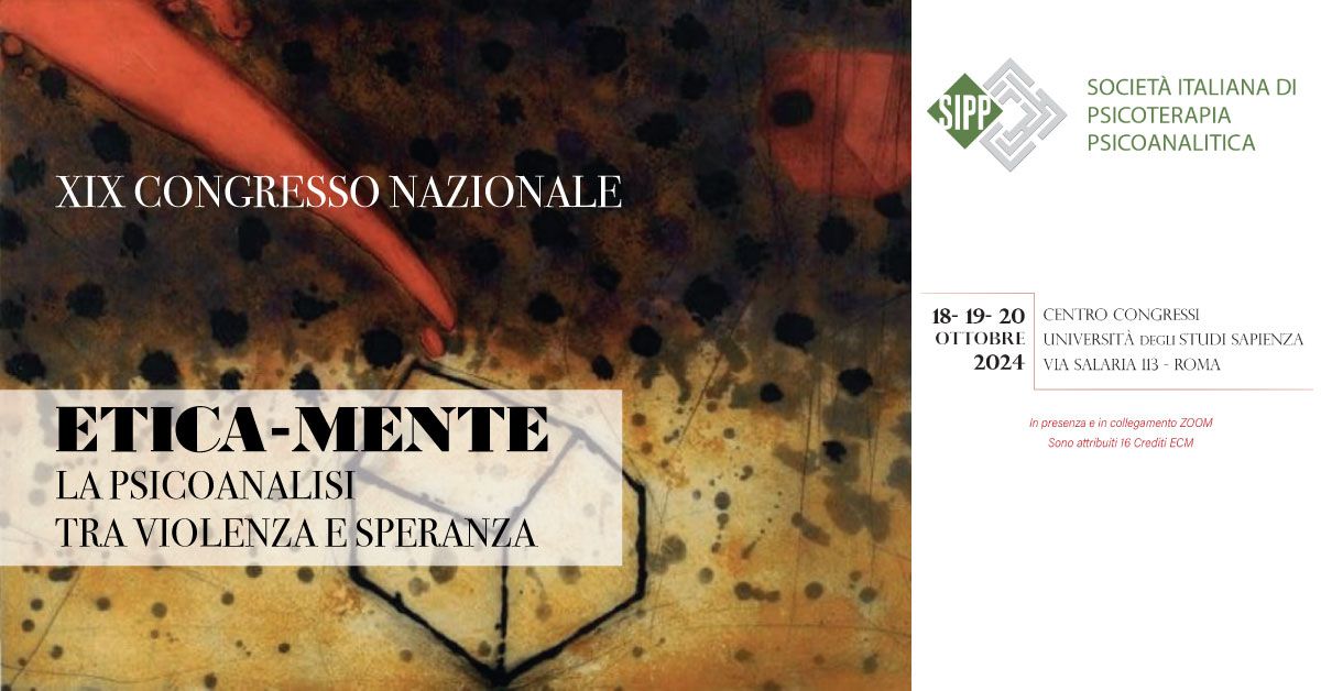 XIX Congresso Nazionale - "Etica-Mente" La psicoanalisi tra violenza e speranza