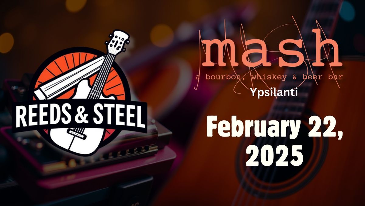 Reeds & Steel at Mash (Ypsilanti)