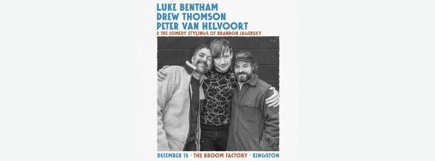 LUKE BENTHAM and PETER VAN HELVOORT + Caleigh Chirico \/\/ December 15, Broom Factory