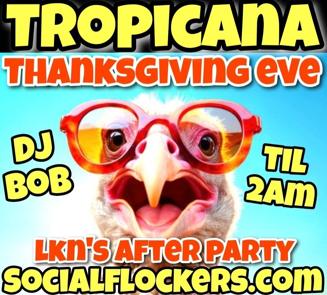 TROP - THANKSGIVING EVE - LKN'S AFTER PARTY - DJ BOB