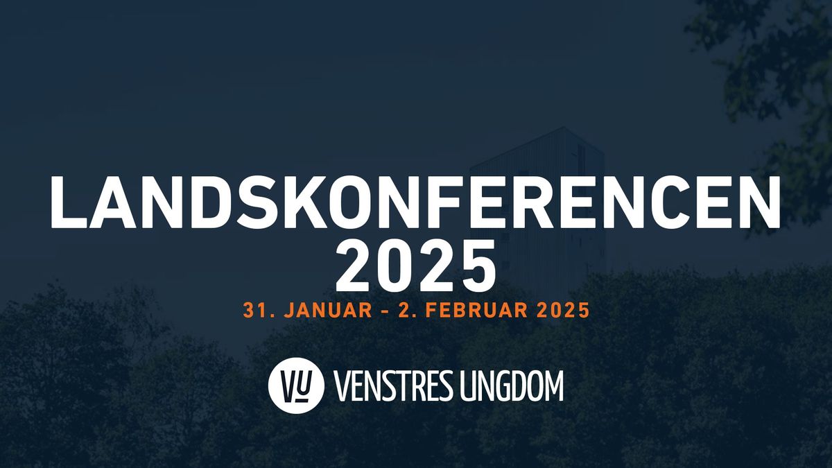 VENSTRES UNGDOMS LANDSKONFERENCE 2025