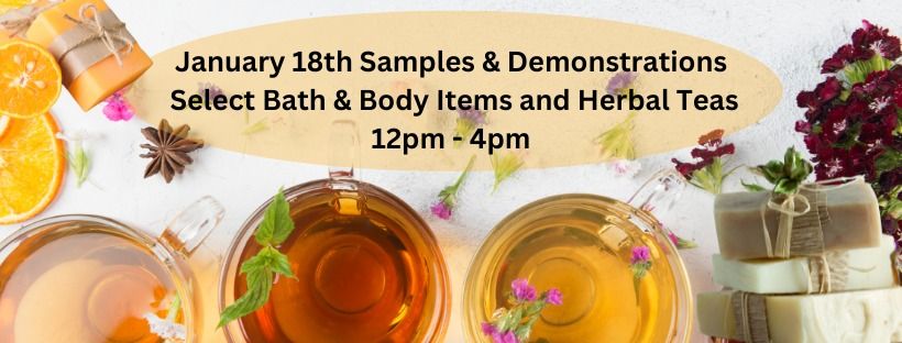 January Samples & Demonstrations; Herbal Teas, Bath & Body