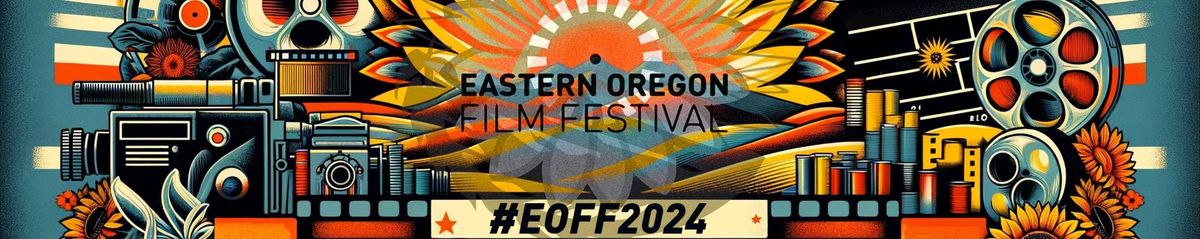 #EOFF2024 - Eastern Oregon Film Festival 