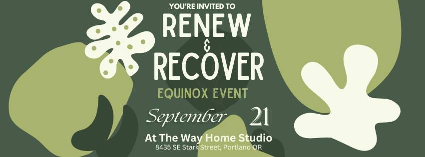 Renew & Recover Equinox Event