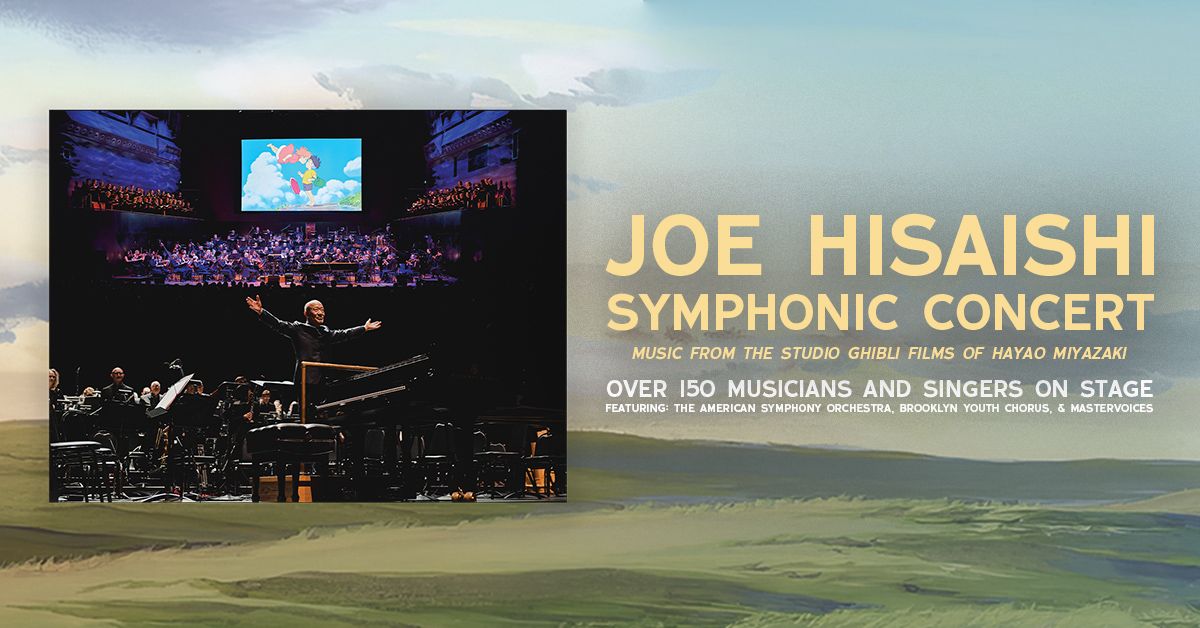 Joe Hisaishi Symphonic Concert: Music From the Studio Ghibli Films