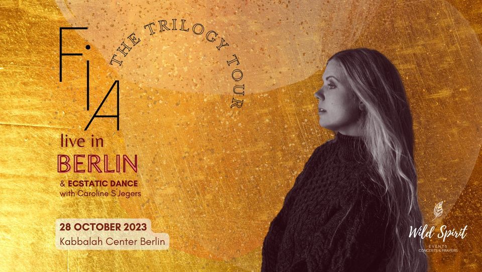 FIA Live in Berlin - Trilogy Tour & Ecstatic Dance mit Caroline S\u00b4Jegers 