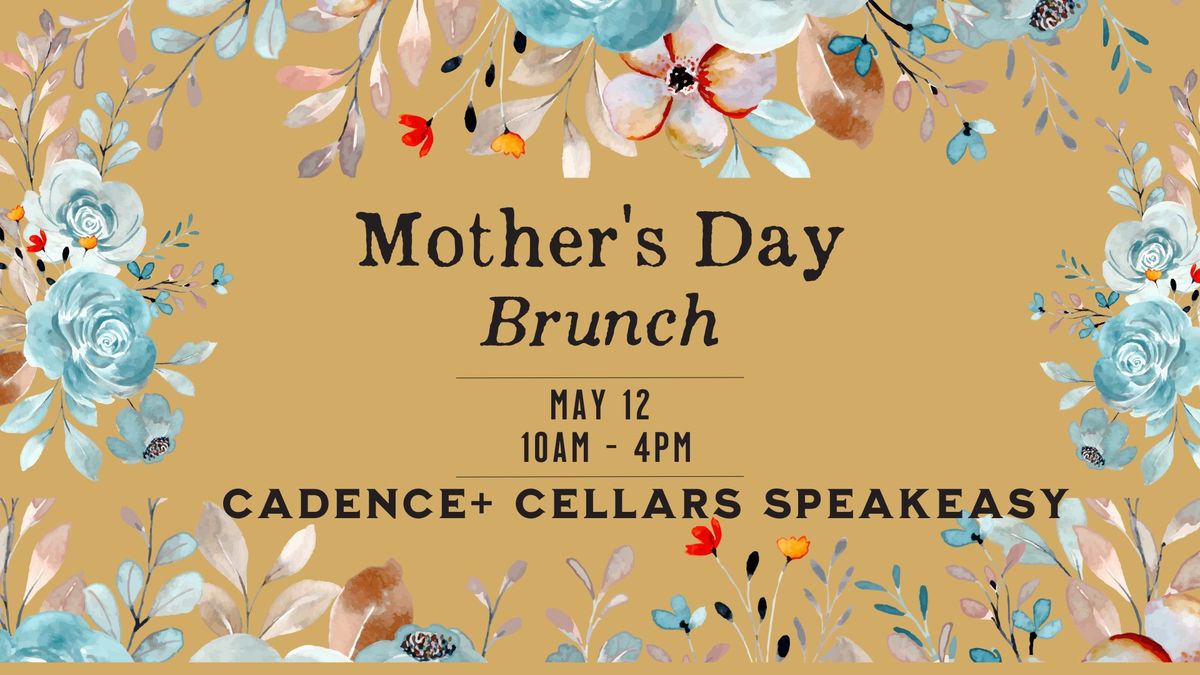 Mother's Day Brunch at Cadence+ Cellars Speakeasy