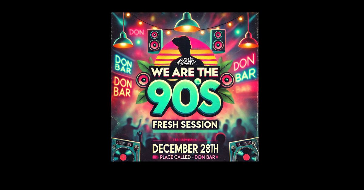 we are the 90's FRESH SESSION with DJ EFUNK @ DON BAR