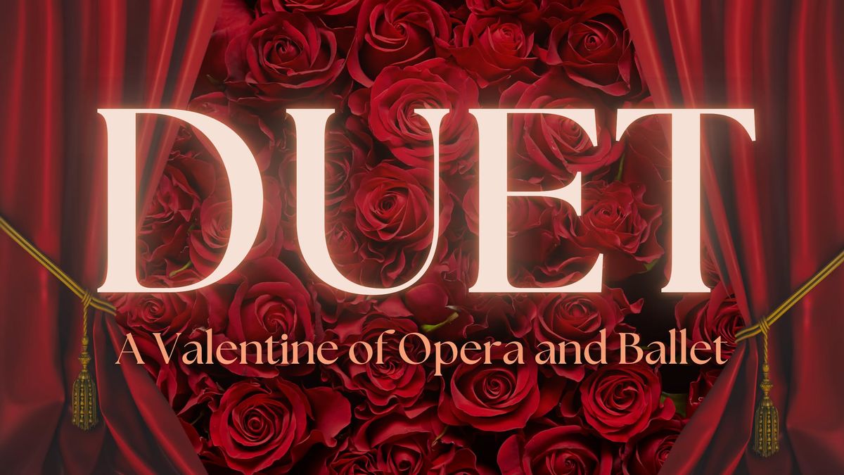 DUET: A Valentine of Opera & Ballet