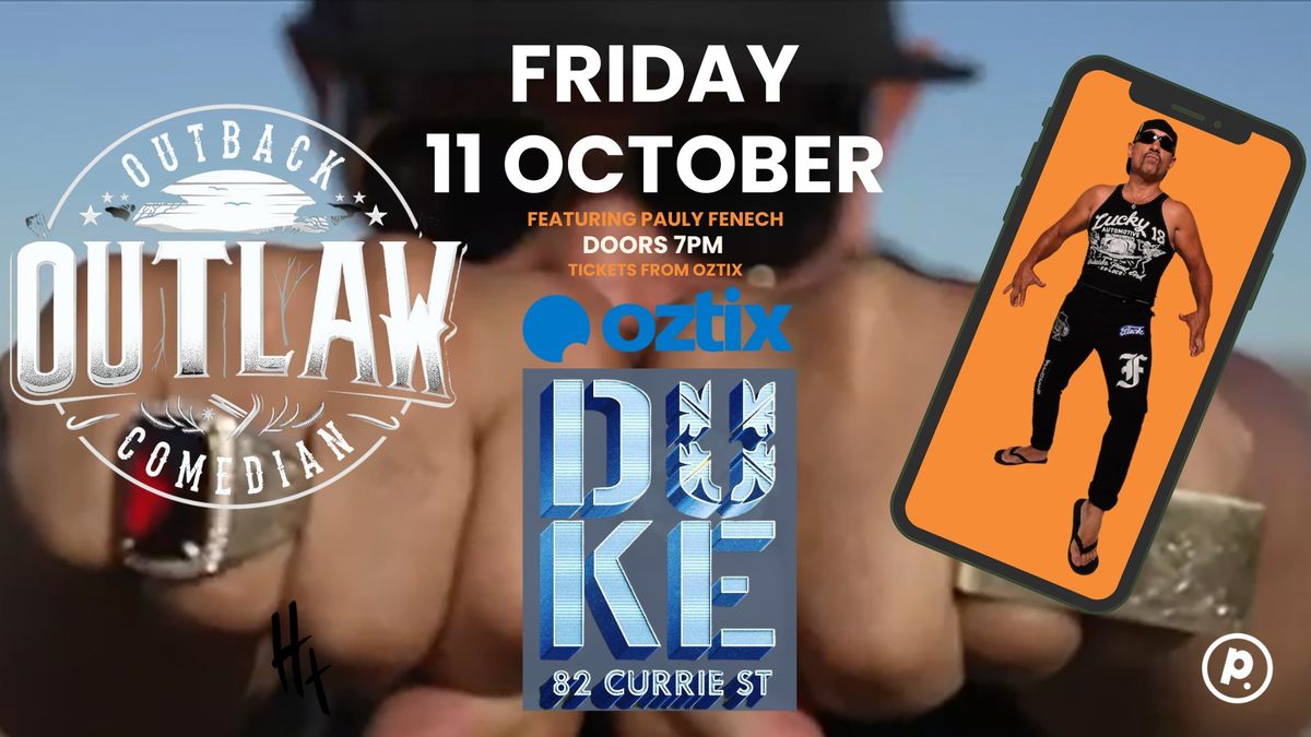 Friday 11 Oct Pauly Fenech + Outback Outlaw Comedian live at The Duke