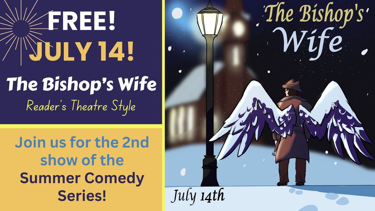 FREE Show! CTH Summer Comedy Series:  The Bishops Wife