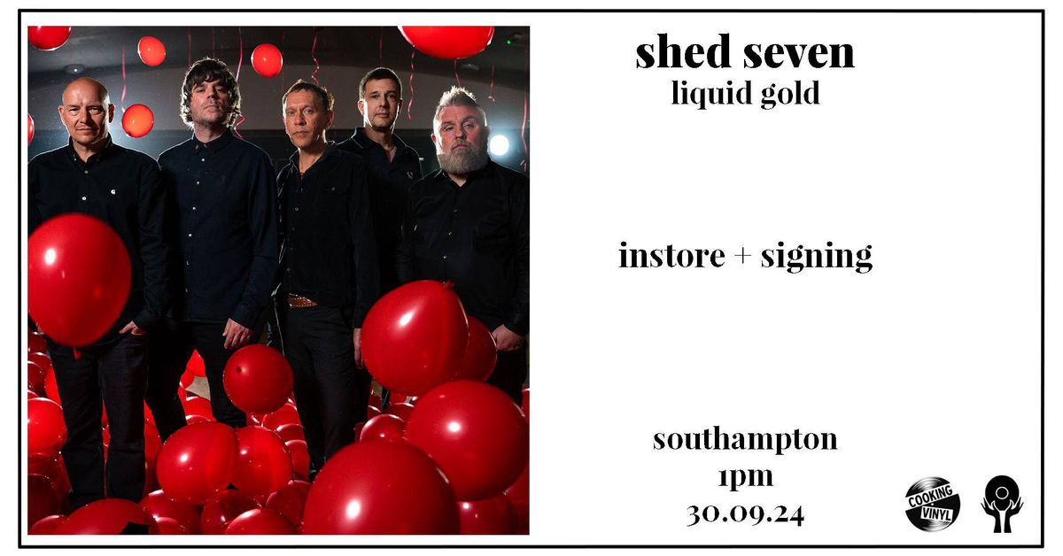 Shed Seven - Liquid Gold - Vinilo Afternoon Instore & Signing