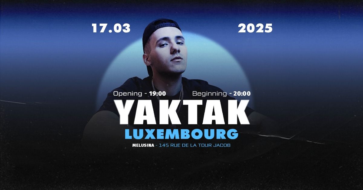 YAKTAK - LUXEMBOURG - 17.03.2025