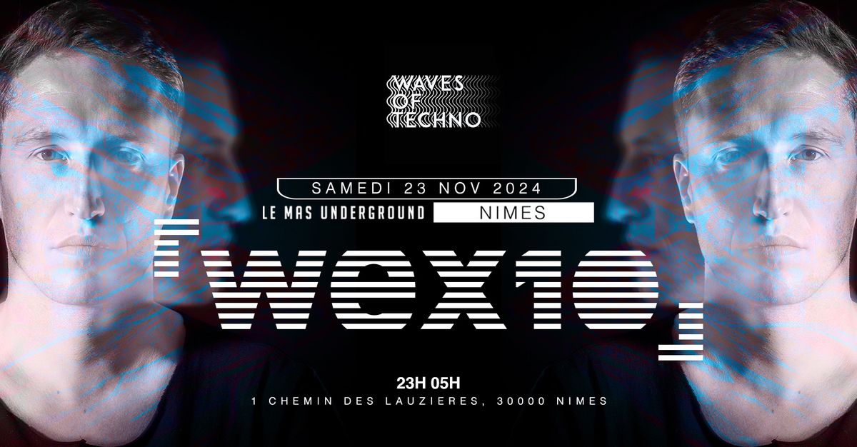 WAVES OF TECHNO : WEX10 @ NIMES