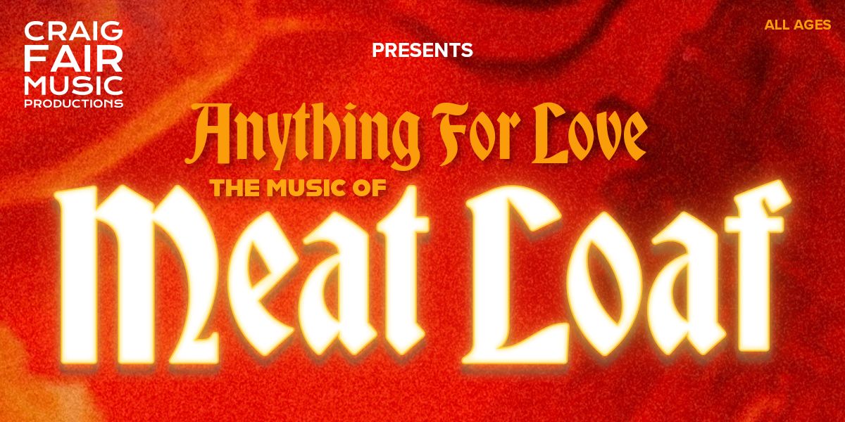 Craig Fair Music Presents - Anything for Love: Meatloaf