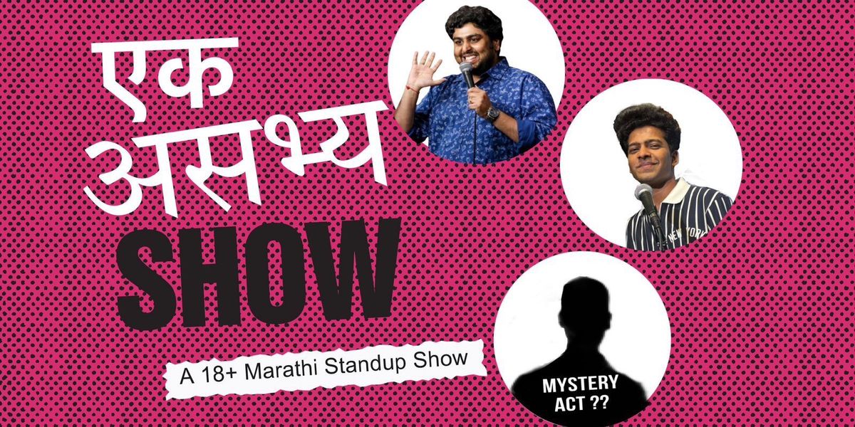 Ek Asabhya Show! - Marathi Standup Show