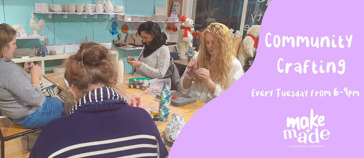 Community Crafting - Every Tuesday - 6pm - 9pm - FREE