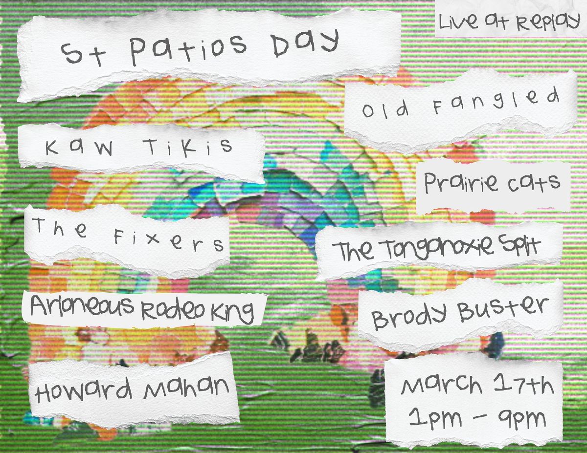 ST PATIOS DAY W\/Kaw Tikis\/Old Fangled\/The Fixers\/The Tonganoxie Split\/Brody Buster Band+ More