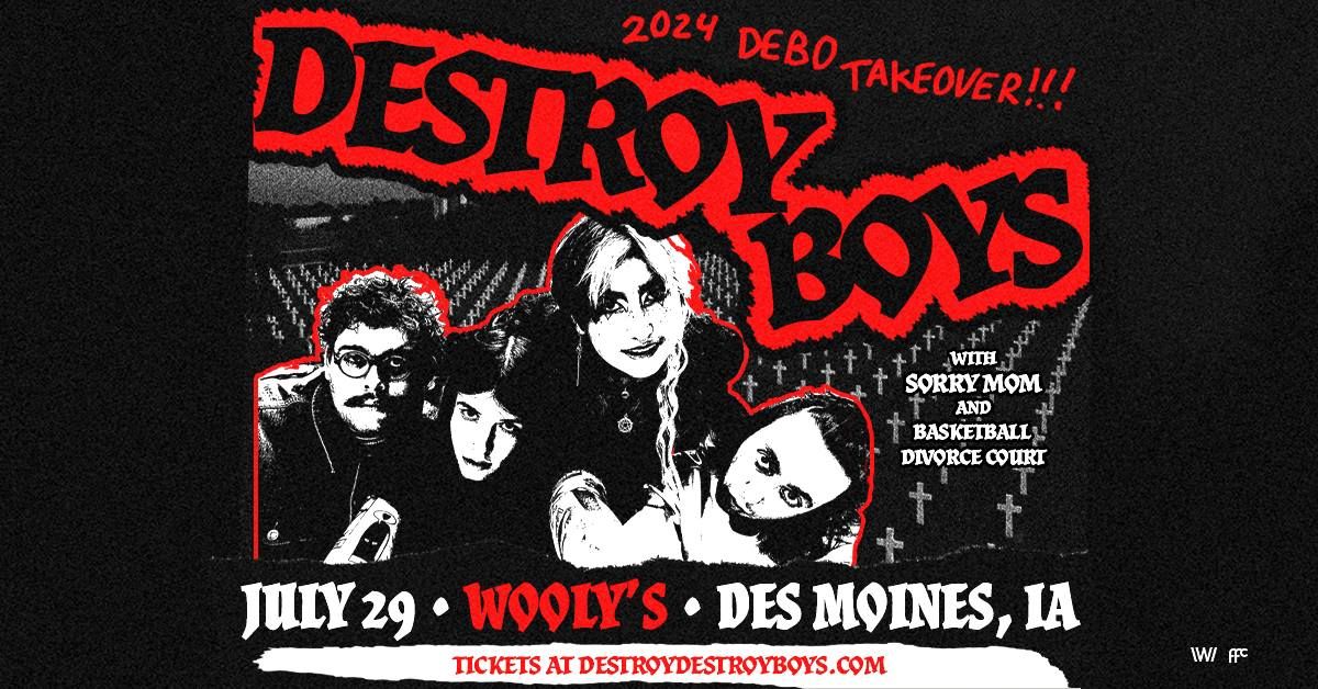 Destroy Boys with Sorry Mom & Basketball Divorce Court at Wooly's