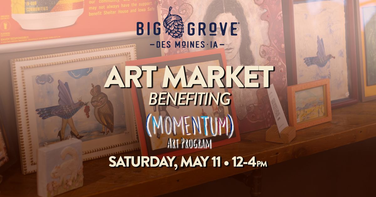 Art Market Benefiting Momentum Art Program at Big Grove \u2022 Des Moines ?